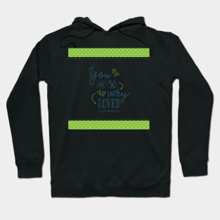 You are So Very Loved - Green Hoodie